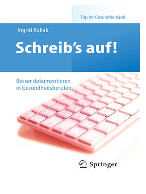 cover image of Schreib's auf!--Besser dokumentieren in Gesundheitsberufen